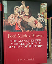 Book cover -  Ford Madox Brown: The Manchester Murals and the Matter of History