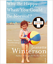 Jeantte Winterson's Why Be Happy When You Could Be Normal?
