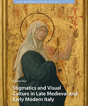 Book cover -  Stigmatics and Visual Culture in Late Medieval and Early Modern Italy - Amsterdam