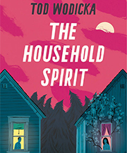 Tod Wodicka's The Household Spirit book cover