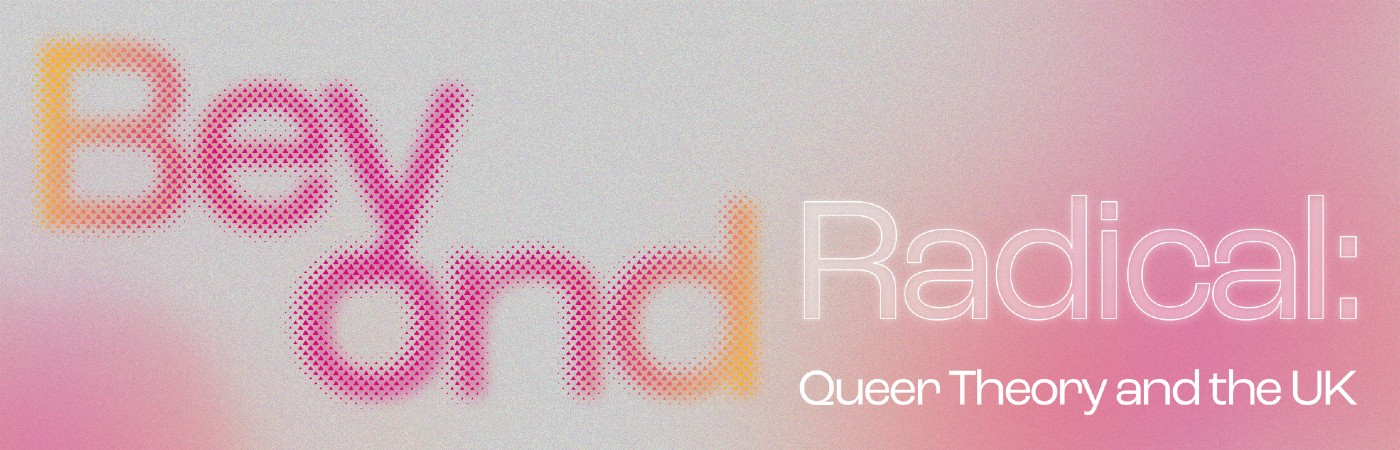 Beyond Radical: Queer Theory and the UK banner image